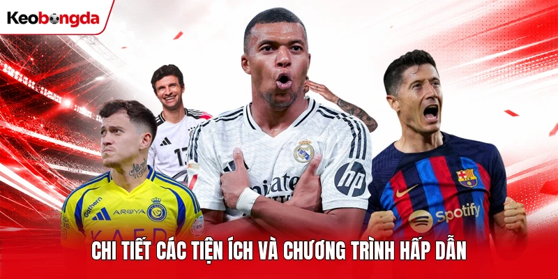 Chi tiết các tiện ích và chương trình hấp dẫn