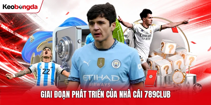 Giai đoạn phát triển của nhà cái 789Club