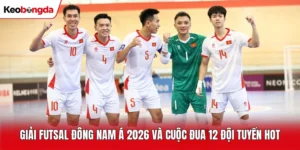 Giải Futsal Đông Nam Á 2026 Và Cuộc Đua 12 Đội Tuyển Hot