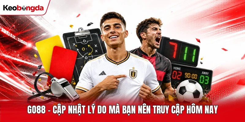 Go88 - Cập Nhật Lý Do Mà Bạn Nên Truy Cập Hôm Nay