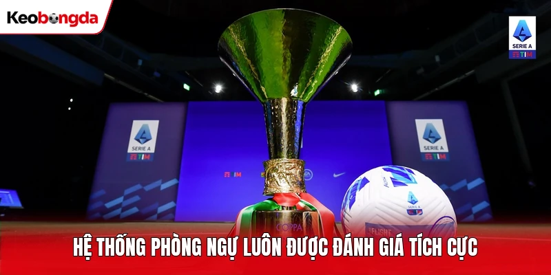 Hệ thống phòng ngự luôn được đánh giá tích cực