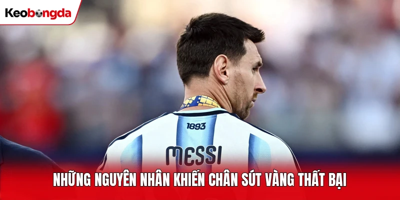 Những nguyên nhân khiến chân sút vàng thất bại