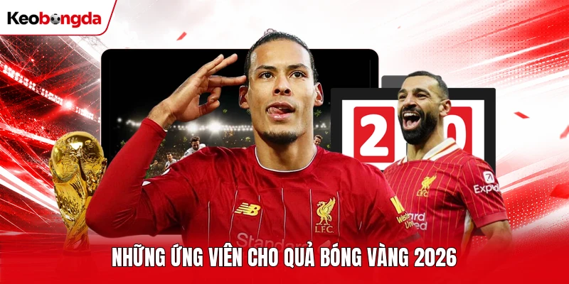 Những ứng viên cho quả bóng vàng 2026 