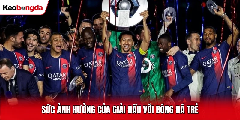 Sức ảnh hưởng của giải đấu với bóng đá trẻ