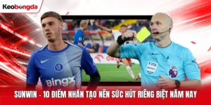 Sunwin - 10 Điểm Nhấn Tạo Nên Sức Hút Riêng Biệt Năm Nay